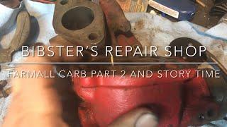 Rebuilding the carb on the Farmall part 2 and bonus story time with Bibster