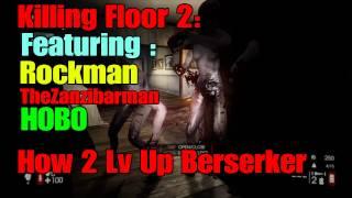 Killing Floor 2: How 2 Lv Up Berserker Ft. TheZanzibarman, Rockman, HOBO (PS4) (Survival)