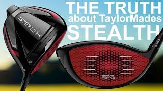 THE TRUTH ABOUT TaylorMade and the STEALTH DRIVER