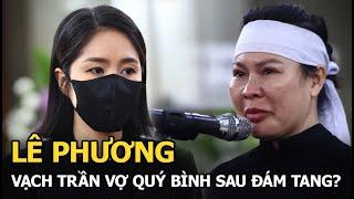 Lê Phương vạch trần vợ Quý Bình sau đám tang?