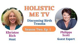 Holistic Me TV - Guest: Philippa Scott - Discussing Birth Trauma