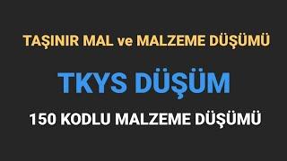 TKYS 2025- TAŞINIR MAL ALIMI DÜŞÜM İŞLEMLERİ - 150 KOD DÜŞÜMÜ