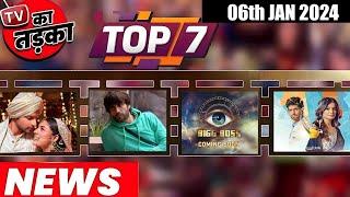 TOP 7 Big News of TV | 7th January 2025 l YRKKH, Jhanak, Rajan Shahi