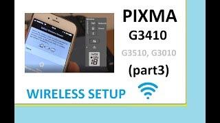 PIXMA G3010 G3200 G3410 G3411 G3415 G3510 (Part3) - Wireless Setup -  SEE DESCRIPTION BELLOW