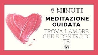 Meditazione Guidata: Trova l'Amore che è Dentro di Te | My Personal Practice | 5 Minuti