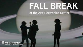 Fall Break at the Ars Electronica Center