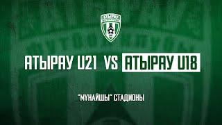 Challenge # 1 - ATYRAU U21 VS ATYRAU U18