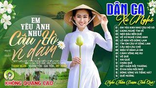 EM YÊU ANH NHƯ CÂU HÒ VÍ DẶM | LK Dân Ca Xứ Nghệ Hay SAY ĐẮM LÒNG NGƯỜI - Nhạc Đồng Quê Remix