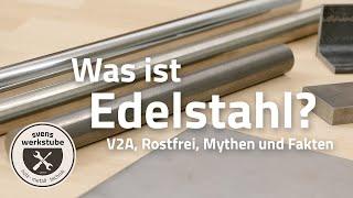 Was ist Edelstahl? Aufklärung zu V2A, Rostfrei, Werkstoffnummer