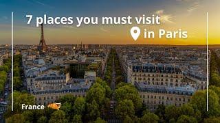 7 places you must visit while going to Paris, France