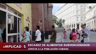 Los implicados 09-24-24 Escasez de alimentos subvencionados afectan a la población cubana