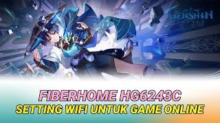 Cara Setting Wifi Indihome Untuk Game Online | Fiberhome HG6243C