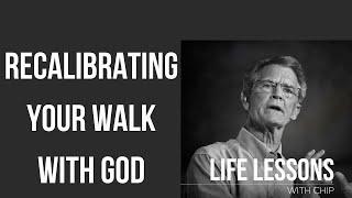 Life Lessons with Chip: Recalibrating Your Walk with God | Chip Ingram