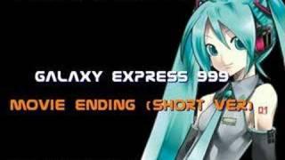 Galaxy Express 999 MOV ED (銀河鉄道９９９)(Vocaloid 2-Hatsune Miku)