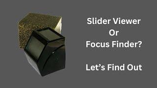 What Is It? - Slide Viewer or Focus Finder - Let's Find Out