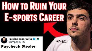 Imperialhal Thoughts How To RUIN your E-sports Career