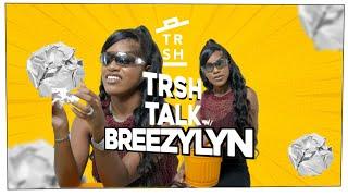 This Is Why Bad B*tches HATE Clingy Men with BreezyLYN | TRSH Talk Interview