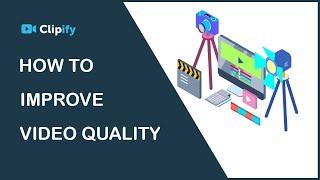 How to Improve Video Quality  - 3-Min Tutorial