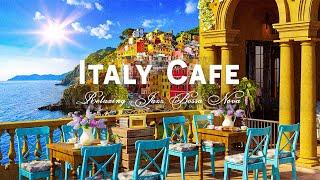 Best Italian Café Music - Positive Jazz Bossa Nova with Italy Seaside Cafe Ambience