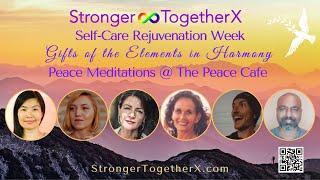  Gift of Water in Harmony Peace Meditation ⭕ #StrongerTogetherX Peace Cafe 