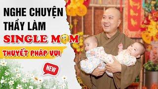 TRÍCH ĐOẠN VUI - NGHE CHUYỆN THẦY LÀM SINGLE MOM | Thầy Thích Pháp Hòa - Tu Viện Trúc Lâm