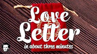 Love Letter in about 3 minutes