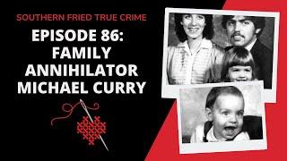 Episode 86: Another Narcissistic Family Annihilator: Michael Curry