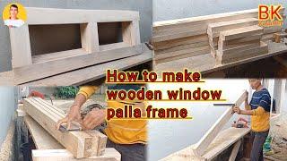 How To Make a Wooden Window Sash Frame || लकड़ी की खिड़की का पल्ला फ्रेम कैसे बनाएं || Bk Carpenter