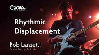 Rhythmic Displacement Guitar Practice - Cordial Moments With Bob Lanzetti of Snarky Puppy