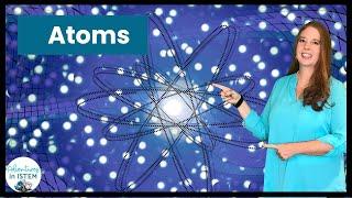 Atoms: Protons, Neutrons, and Electrons