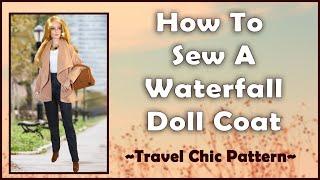 Doll Clothes Sewing Tutorial / How to Sew A Waterfall Front Doll Coat / Travel Chic Sewing Pattern