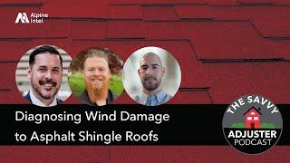 Diagnosing Wind Damage to Asphalt Shingle Roofs | The Savvy Adjuster Podcast Ep. 28