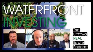 Waterfront Investment - The Ottawa Real Estate Podcast