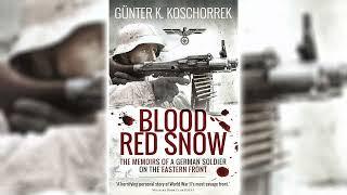 Blood Red Snow: The Memoirs of a German Soldier on the Eastern Front by Günter K. Koschorrek