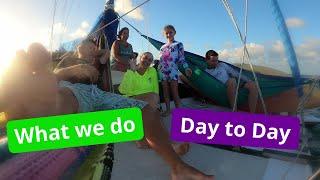 A day in the life of cruising, living on a sailboat the good the bad.