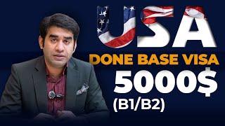 USA Done Base Visa | 5000$ ( B1/B2 ) | USA Visa Full guide