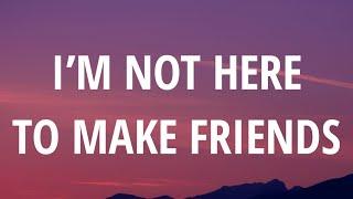 Sam Smith - I’m Not Here To Make Friends (Lyrics) ft. Calvin Harris & Jessie Reyez