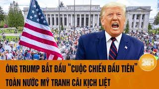 Toàn cảnh thế giới: Ông Trump bắt đầu “cuộc chiến đầu tiên”, toàn nước Mỹ tranh cãi kịch liệt