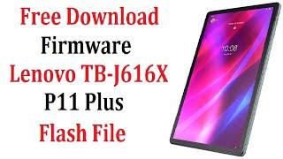 Lenovo P11 Plus TB-J616X and TB-J616F Firmware Flash File (Stock ROM)