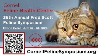 The Cornell Feline Health Center: 2024 Fred Scott Feline Symposium