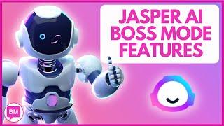 Jasper AI BOSS MODE Features - Jasper AI Review