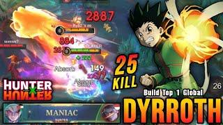 25 Kills + MANIAC!! Gon x Dyrroth New Hunter x Hunter Skin!! - Build Top 1 Global Dyrroth ~ MLBB