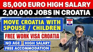 Free Job in CROATIA | 85000 Euro Salary| Move Croatia in 12 Day| Free House/ Food| No IELTS /Age/Exp