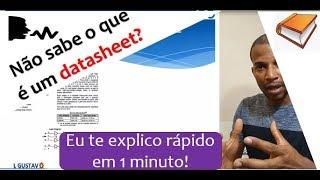 Saiba em 1 minuto o que é um datasheet!