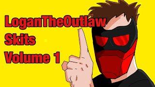 LoganTheOutlaw Skits Volume 1