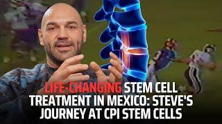 Life-Changing Stem Cell Treatment in Mexico: Steve's Journey at CPI Stem Cells