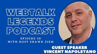 Webtalk Legends Podcast, episode 50, Vincent Napoletano with host Shawn Ziem