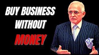 Learn How To Buy Business Without Money - Dan Pena | Billionaire Breed #Business