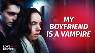 My Boyfriend Is A Vampire | @LoveBusterShow