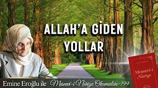 EMİNE EROĞLU İLE MESNEVÎ-İ NURİYE OKUMALARI - 199: ALLAH'A GİDEN YOLLAR